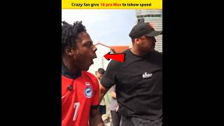 Crazy fan give 16 pro Max to Ishow speed 😮😱 trendingshorts ishowspeed [upl. by Matland]