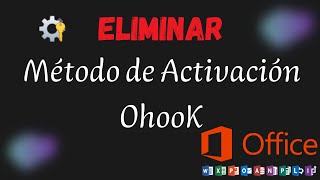 Deshacer  Eliminar Método de Activación Ohook Activación Office [upl. by Nnanerak]