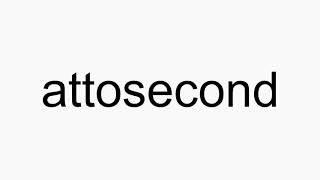 How to pronounce attosecond [upl. by Haldan]