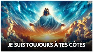 📜JE SUIS TOUJOURS À TES CÔTÉS MESSAGE DE DIEU [upl. by Remoh]