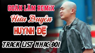 ĐOÀN LÂM REMIX  HỮU DUYÊN HUYNH ĐỆ  ALBUM NHẠC ĐỜI XUẤT SẮC NHẤT HIỆN NAY [upl. by Asabi]