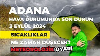 Adana Hava Durumu  Meteorolojik Uyarı  3 Eylül 2024 [upl. by Enimzzaj]