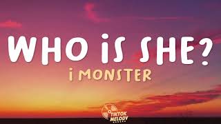 Who Is She  I Monster Lyrics [upl. by Mulry]