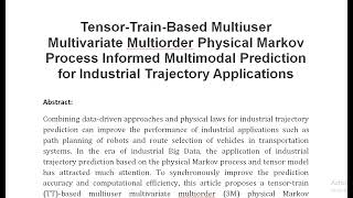 Tensor Train Based Multiuser Multivariate Multiorder Physical Markov Process Informed Multimodal Pre [upl. by Aros]