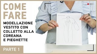 Modellazione vestito con colletto alla coreana e pieghette Schizzo Tatiana Cazlova Parte 1 [upl. by Robin]