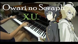 Owari No Seraph 終わりのセラフ Opening 1 XU Piano cover by SawanoHiroyukinZkGemie [upl. by Asuncion]