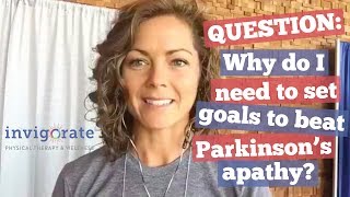 Why You Need to Set Goals to Beat Parkinsons Apathy [upl. by Sophey431]