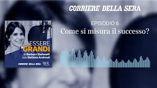 Essere grandi  Episodio 6  Come si misura il successo [upl. by Ahsilef]