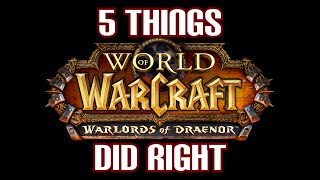 5 Things Warlords of Draenor Did Right  A Discussion [upl. by Aitel]