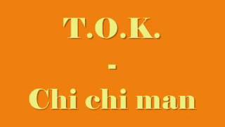 TOK  Chi chi man [upl. by Atorod]