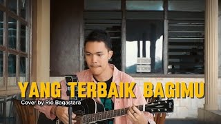 Yang Terbaik Bagimu  Ada Band  Cover by Rio Bagastara  Acoustic Version [upl. by Klinges]