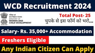 WCD VACANCY 2024  FRESHERS ELIGIBLE  SALARY 35000  NO EXAM [upl. by Lithea304]