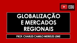 Globalização e Mercados Regionais [upl. by Ellenar]