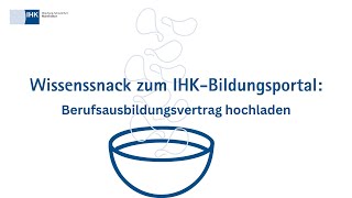 Berufsausbildungsvertrag hochladen  Wissenssnack zum IHKBildungsportal [upl. by Aham]