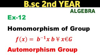 Bsc 2nd year Algebra Homomorphism of Group Automorphism Isomorphism Group [upl. by Diskson656]