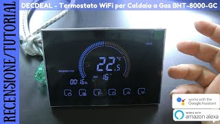 RECENSIONE E TUTORIAL  Decdeal BHT8000GC Termostato smart WiFi nero compatibile con Alexa Google [upl. by Eitten]