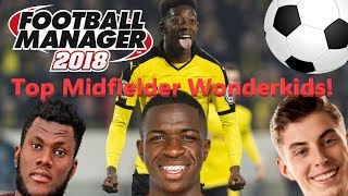 Football Manager 2018  Top 7 Wonderkids  Midfielders  FM18 best attacking  defensive fm18 [upl. by Notnats]