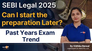 SEBI Legal 2025  Can I start the preparation Later  Past Years Exam Trend  By Vidhika Mam [upl. by Drona]