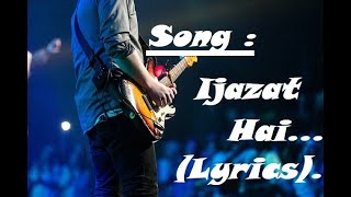 Ijazat Hai  song Lyrics  Male Singer  Feel the music  lyrics music [upl. by Hylan]