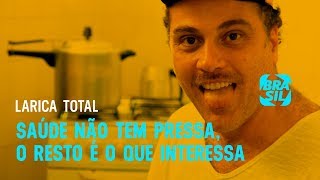 Saúde Não Tem Pressa O Resto É O Que Interessa l Larica Total EP46 [upl. by Etteniotnna93]