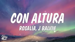 ROSALÍA J Balvin  Con Altura LyricsLetra ft El Guincho [upl. by Sachiko]