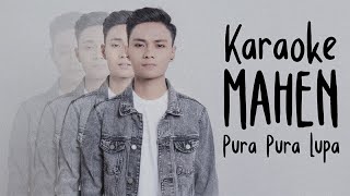 Mahen  Pura Pura Lupa Karaoke Version [upl. by Soilissav]