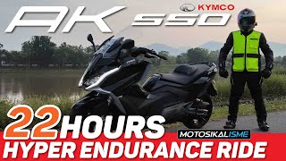 KYMCO AK550 PREMIUM  22 HOURS  HYPER ENDURANCE RIDE [upl. by Pillihpnhoj501]