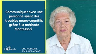 Communiquer avec la personne souffrant de trouble neurocognitif majeur grâce à la méthode Montessori [upl. by Maillw]