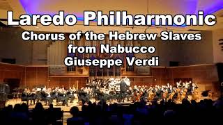 Chorus of the Hebrew Slaves Laredo Philharmonic [upl. by Wanonah702]