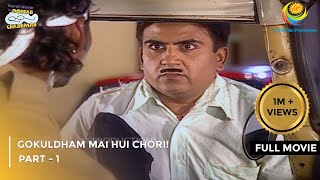 Gokuldham Mai Hui Chori  FULL MOVIE  Part 1  Taarak Mehta Ka Ooltah Chashmah Ep 153 to 155 [upl. by Guendolen]