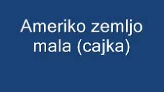 Ameriko zemljo mala cajka [upl. by Fisken638]