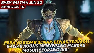 KAISAR AGUNG MENYERANG MARKAS BESAR MUSUH SEORANG DIRI   SHEN WU TIAN ZUN EPISODE 10 [upl. by Jessamine]