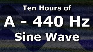 Sine Wave A 440 Hz Concert Pitch for Ten Hours  Test Tone [upl. by Oirogerg548]