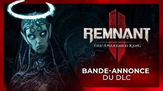 Remnant 2  The Awakened King  Bandeannonce du DLC [upl. by Lawson123]