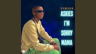 Askies Im Sorry Mama [upl. by Colburn]