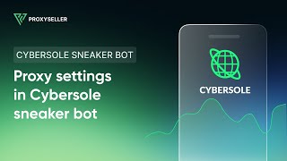 Step by step proxy settings in CyberSole Sneaker Bot [upl. by Cozmo]