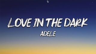 Adele  Love In The Dark Lyrics [upl. by Siurad]