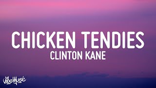 Clinton Kane  Chicken Tendies Lyrics [upl. by Calabrese]