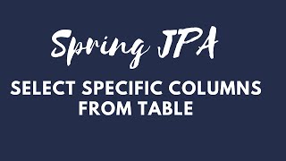 Spring JPA selecting specific columns in java [upl. by Odlanar307]