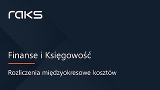 RMK – wygodne i szybkie Rozliczenia Międzyokresowe Kosztów w programie księgowym RAKS [upl. by Juditha]