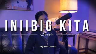 INIIBIG KITA By Roel Cortez  Cover [upl. by Lleunamme295]