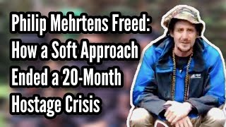 Philip Mehrtens Freed How a Soft Approach Ended a 20Month Hostage Crisis PhilipMehrtens [upl. by Oiretule]