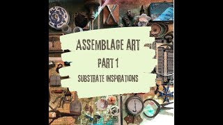 Assemblage Art • Part One • Substrates [upl. by Binette998]