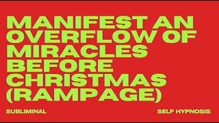 MANIFEST AN OVERFLOW OF MIRACLES BEFORE CHRISTMAS RAMPAGE [upl. by Norse269]