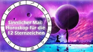 Sinnlicher Mai Horoskop für die 12 Sternzeichen [upl. by Millur]