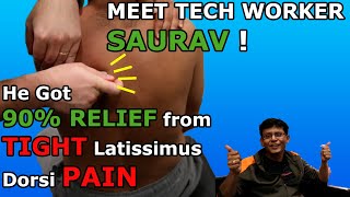 Meet TECH WORKER Saurav 90 RELIEF from Latissimus Dorsi PAIN [upl. by Enicul]