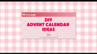 DIY Advent Calendar Ideas Gift Ideas for Her and Him too I Guess But Mainly Her [upl. by Cottle]