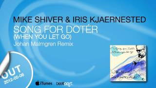 Mike Shiver amp Iris Kjaernested  Song For Doter When You Let Go Johan Malmgren Remix Captured [upl. by Marijane]