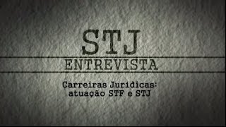 STJ Entrevista 3  Carreiras jurídicas [upl. by Rodama764]