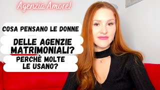 Agenzia Matrimoniale AMORE  Perchè le donne usano le Agenzie Matrimoniali [upl. by Kenon611]